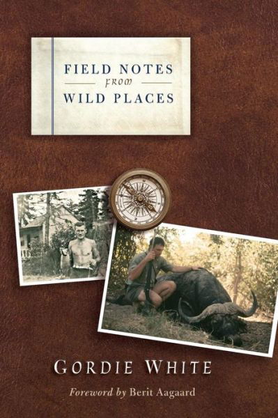 Cover for Gordie White · Field Notes from Wild Places (Paperback Book) (2016)
