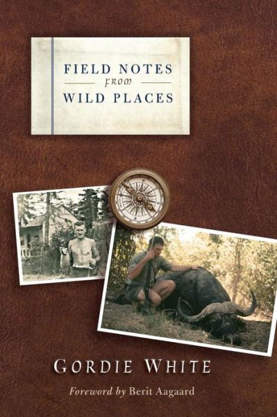 Field Notes from Wild Places - Gordie White - Books - Memories - 9780998126500 - November 14, 2016