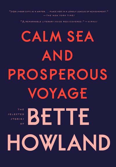 Cover for Bette Howland · Calm Sea and Prosperous Voyage (Hardcover Book) (2019)