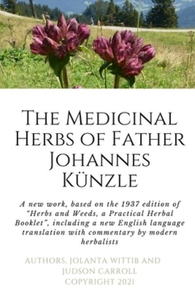 The Herbs and Weeds of Fr. Johannes Kunzle - Jolanta Wittib - Books - Smashwords - 9781005850500 - July 1, 2021