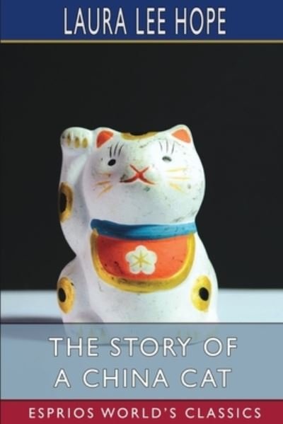 Cover for Laura Lee Hope · The Story of a China Cat (Esprios Classics) (Paperback Bog) (2024)