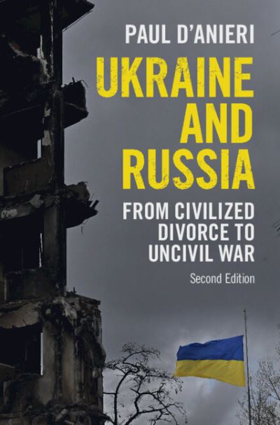 Cover for D'Anieri, Paul (University of California, Riverside) · Ukraine and Russia: From Civilized Divorce to Uncivil War (Hardcover Book) [2 Revised edition] (2023)