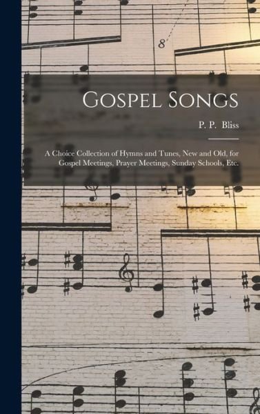 Cover for P P (Philip Paul) Bliss · Gospel Songs (Hardcover Book) (2021)