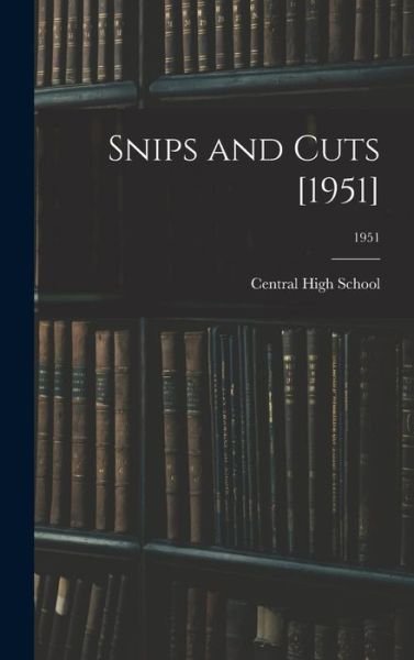 Cover for N C ) Central High School (Charlotte · Snips and Cuts [1951]; 1951 (Gebundenes Buch) (2021)