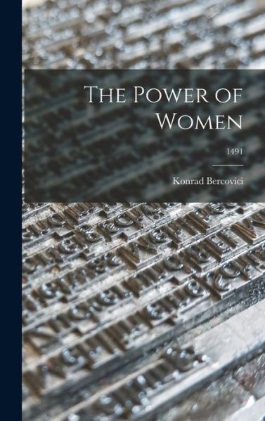 Cover for Konrad 1882-1961 Bercovici · The Power of Women; 1491 (Hardcover Book) (2021)