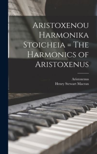 Cover for Henry Stewart 1867- Macran · Aristoxenou Harmonika Stoicheia = The Harmonics of Aristoxenus (Hardcover Book) (2021)