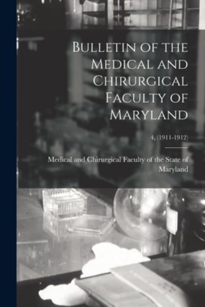 Cover for Medical and Chirurgical Faculty of Th · Bulletin of the Medical and Chirurgical Faculty of Maryland; 4, (1911-1912) (Paperback Book) (2021)