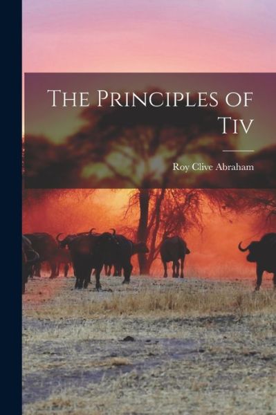 Cover for Roy Clive Abraham · The Principles of Tiv (Paperback Book) (2021)