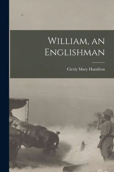 Cover for Cicely Mary Hamilton · William, an Englishman (Book) (2022)