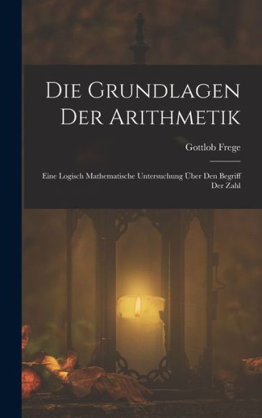 Cover for Gottlob Frege · Die Grundlagen der Arithmetik (Book) (2022)