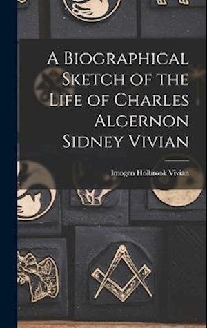 Cover for Imogen Holbrook Vivian · Biographical Sketch of the Life of Charles Algernon Sidney Vivian (Book) (2022)
