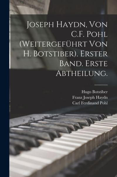 Cover for Carl Ferdinand Pohl · Joseph Haydn, Von C. F. Pohl (Weitergeführt Von H. Botstiber). Erster Band. Erste Abtheilung (Book) (2022)