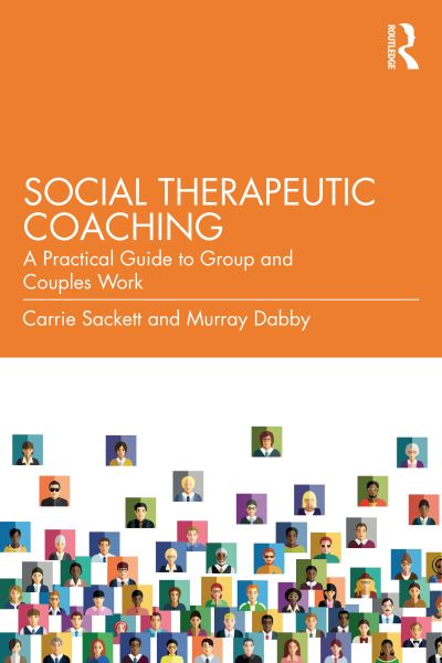 Cover for Sackett, Carrie (East Side Institute, USA) · Social Therapeutic Coaching: A Practical Guide to Group and Couples Work (Paperback Book) (2023)