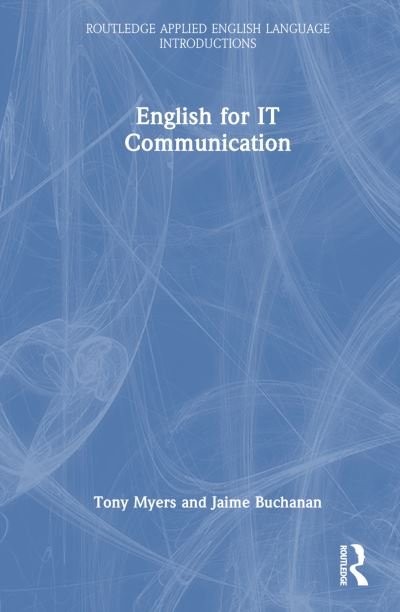 Cover for Tony Myers · English for IT Communication - Routledge Applied English Language Introductions (Hardcover Book) (2024)
