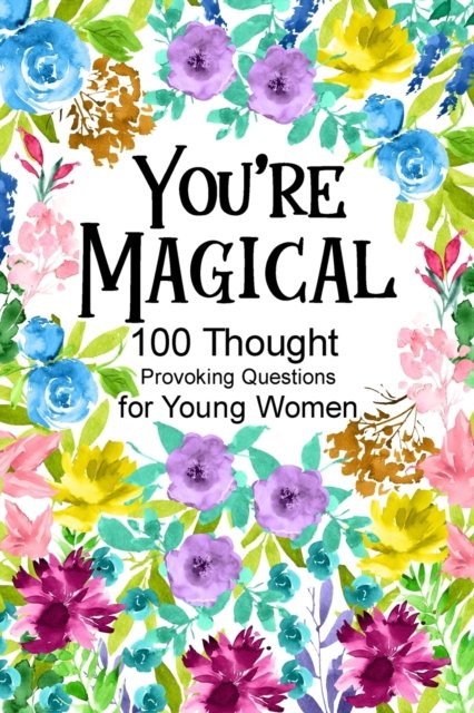Paperland · You're Magical 100 Thought Provoking Questions for Young Women (Paperback Bog) (2024)