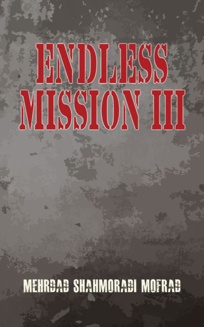 Cover for Mehrdad Shahmoradi Mofrad · Endless Mission III (Paperback Book) (2024)