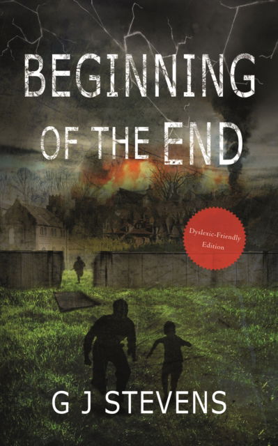 Cover for GJ Stevens · Beginning Of The End (dyslexic-friendly) - In The End (Paperback Book) (2024)