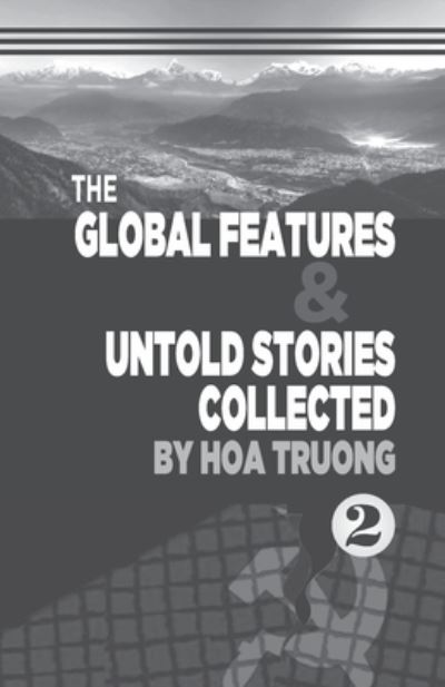 The Global Features and Untold stories collected II - Hoa Minh Truong - Books - Cloverleaves Publishing LLC - 9781088004500 - September 30, 2021