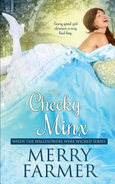 The Cheeky Minx - Merry Farmer - Książki - Independently Published - 9781090687500 - 9 kwietnia 2019