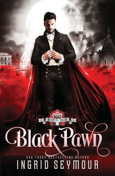 Vampire Court Black Pawn - Ingrid Seymour - Livros - Independently published - 9781091156500 - 21 de março de 2019