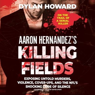 Cover for Dylan Howard · Aaron Hernandez's Killing Fields (CD) (2020)