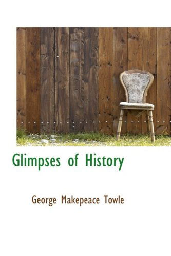 Cover for George Makepeace Towle · Glimpses of History (Hardcover Book) (2009)