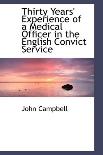 Cover for John Campbell · Thirty Years' Experience of a Medical Officer in the English Convict Service (Innbunden bok) (2009)