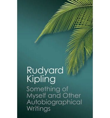 Cover for Rudyard Kipling · Something of Myself and Other Autobiographical Writings - Canto Classics (Taschenbuch) (2013)