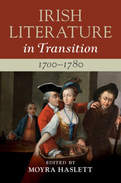 Cover for Moyra Haslett · Irish Literature in Transition, 1700–1780: Volume 1 - Irish Literature in Transition (Hardcover Book) (2020)