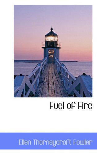 Cover for Ellen Thorneycroft Fowler · Fuel of Fire (Paperback Book) (2009)