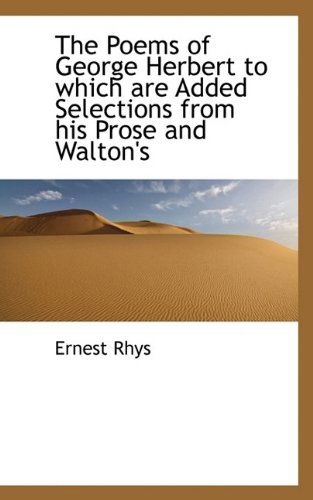 Cover for Ernest Rhys · The Poems of George Herbert to Which Are Added Selections from His Prose and Walton's (Paperback Book) (2009)