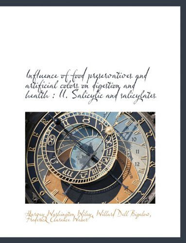 Cover for Harvey Washington Wiley · Influence of Food Preservatives and Artificial Colors on Digestion and Health: II. Salicylic and Sa (Hardcover Book) (2009)