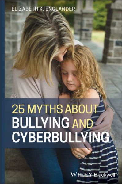 Cover for Englander, Elizabeth K. (Bridgewater State University, USA) · 25 Myths about Bullying and Cyberbullying (Paperback Book) (2020)