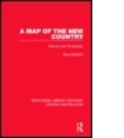 Cover for Sara Maitland · A Map of the New Country (RLE Women and Religion): Women and Christianity - Routledge Library Editions: Women and Religion (Hardcover Book) (2014)