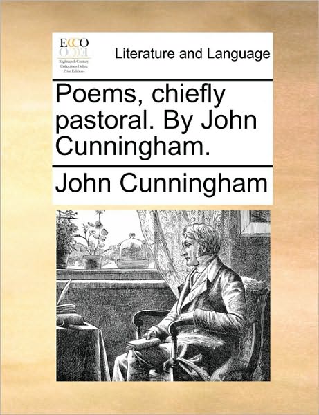 Cover for John Cunningham · Poems, Chiefly Pastoral. by John Cunningham. (Paperback Book) (2010)