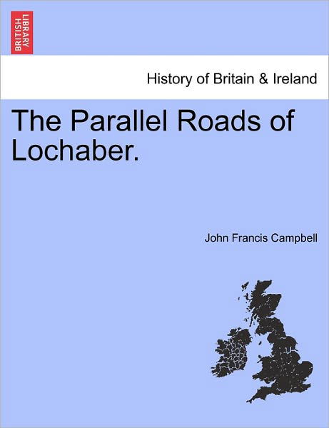 Cover for John Francis Campbell · The Parallel Roads of Lochaber. (Pocketbok) (2011)