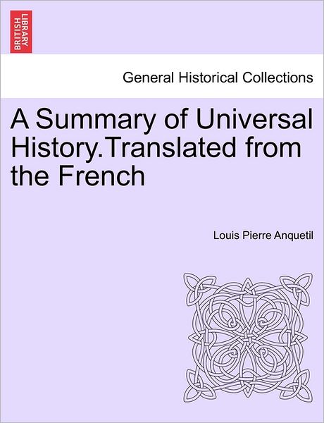 Cover for Louis-Pierre Anquetil · A Summary of Universal History.Translated from the French (Paperback Book) (2011)