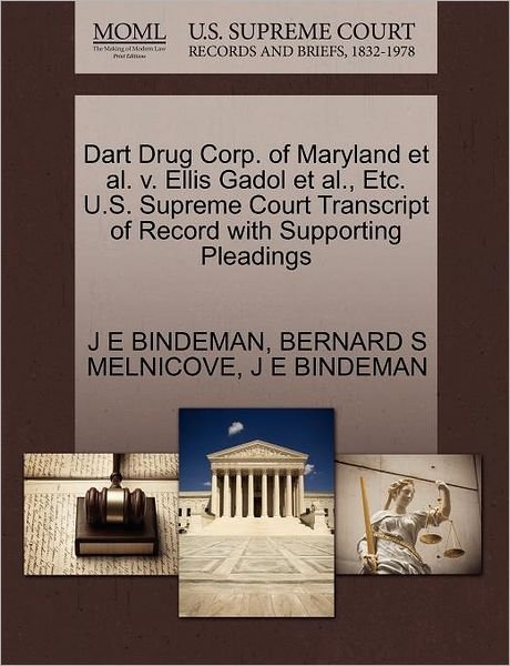 Cover for J E Bindeman · Dart Drug Corp. of Maryland et Al. V. Ellis Gadol et Al., Etc. U.s. Supreme Court Transcript of Record with Supporting Pleadings (Paperback Bog) (2011)