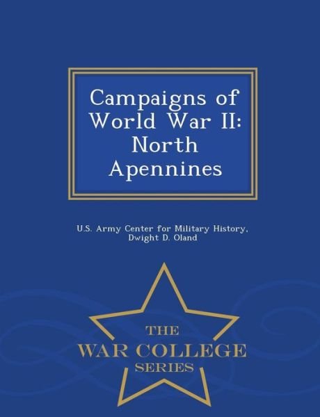 Cover for Dwight D Oland · Campaigns of World War Ii: North Apennines - War College Series (Paperback Bog) (2015)