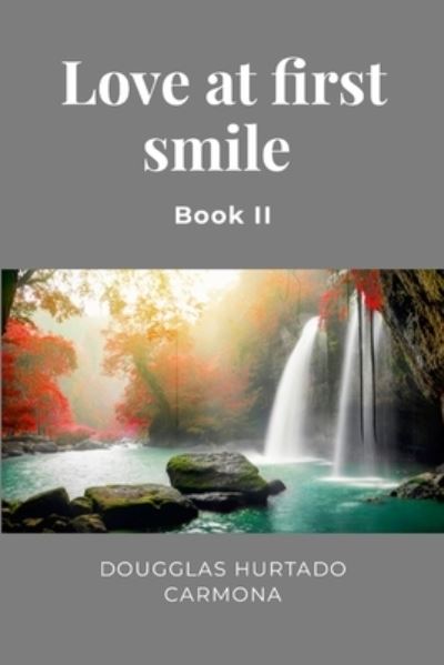 Cover for Dougglas Hurtado Carmona · Love at First Smile - Book II (Book) (2023)