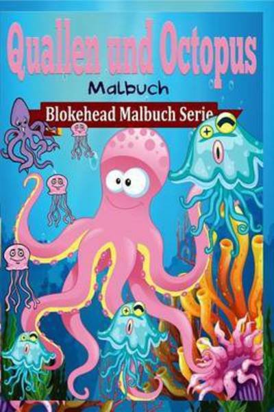 Cover for Die Blokehead · Quallen Und Octopus Malbuch (Paperback Book) (2020)