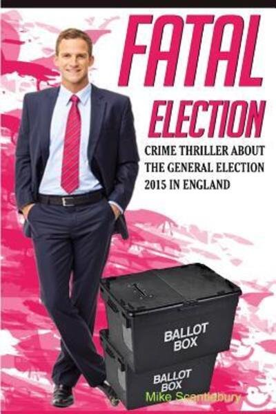 Cover for Mike Scantlebury · Fatal Election (Pocketbok) (2016)