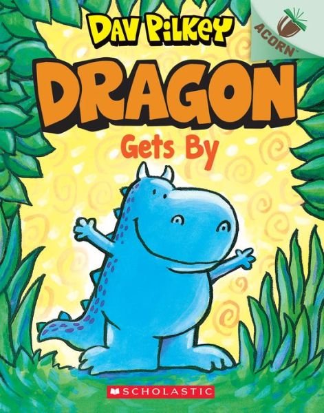 Dragon Gets By: An Acorn Book (Dragon #3) - Dragon - Dav Pilkey - Boeken - Scholastic Inc. - 9781338347500 - 26 december 2019