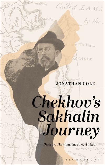 Cover for Cole, Jonathan (Bournemouth University, UK) · Chekhov’s Sakhalin Journey: Doctor, Humanitarian, Writer (Hardcover Book) (2023)