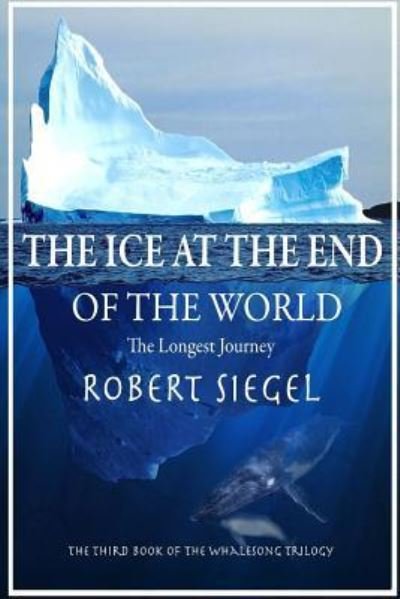 Cover for Robert Siegel · The Ice at the End of the World (Paperback Book) (2016)