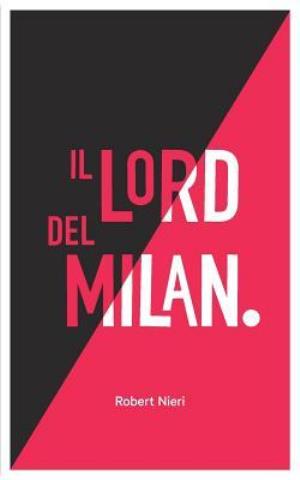 Cover for Robert Nieri · Il Lord del Milan (Paperback Book) (2016)