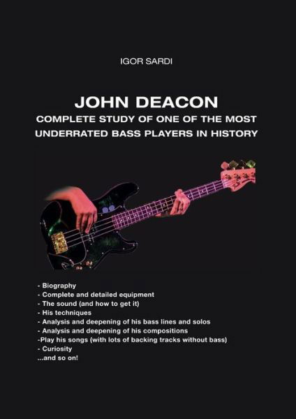 John Deacon : Complete and in-Depth Study of a Magnificent Musician - Igor Sardi - Książki - Lulu Press, Inc. - 9781387927500 - 26 maja 2022