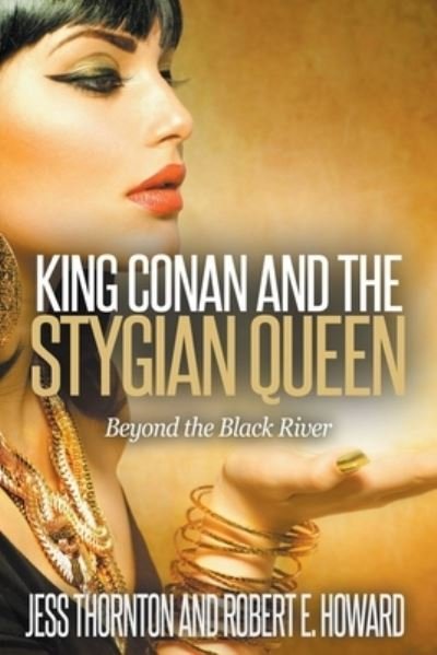 King Conan and the Stygian Queen- Beyond the Black River - Robert E. Howard - Livros - Jess Thornton - 9781393081500 - 31 de março de 2020