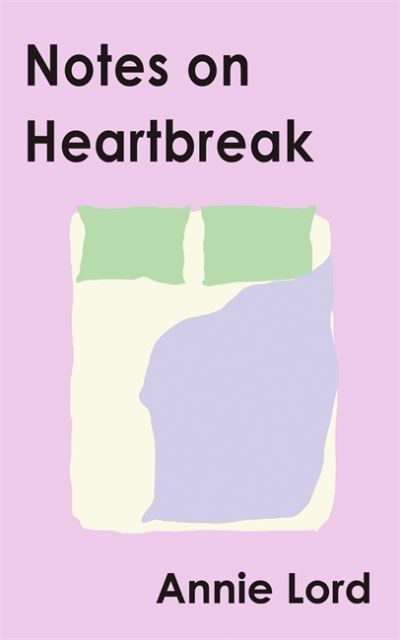 Cover for Annie Lord · Notes on Heartbreak: From Vogue's Dating Columnist, the must-read book on losing love and letting go (Taschenbuch) (2022)