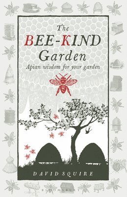 Cover for David Squire · The Bee-Kind Garden: Apian wisdom for your garden - Wise Words (Paperback Book) (2025)